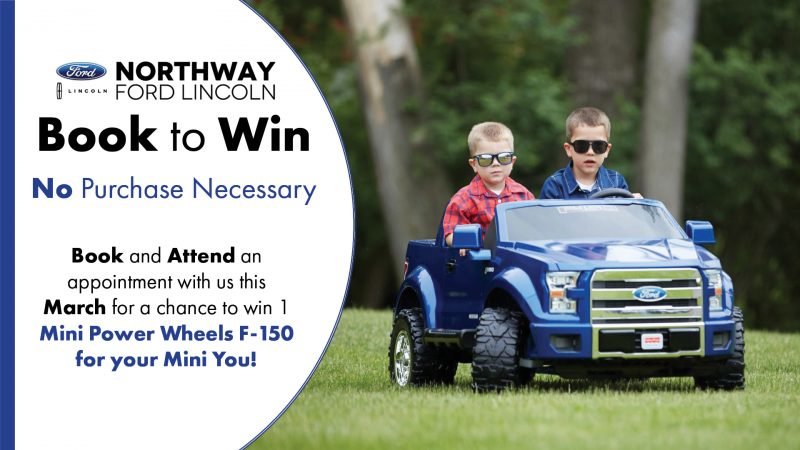 Looking for a new FORD? Contact Northway Ford Lincoln to book an appointment today for your new vehicle purchase and be entered in to win a Power Wheels Ford F150! *No purchase necessary.